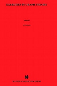 Exercises in Graph Theory di O. Melnikov, V. Sarvanov, R. I. Tyshkevich, V. Yemelichev, Igor E. Zverovich edito da Springer Netherlands