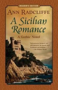 A Sicilian Romance: A Gothic Novel (Reader's Edition) di Ann Ward Radcliffe edito da IDLE SPIDER BOOKS