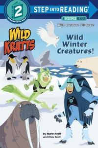 Wild Winter Creatures! (Wild Kratts) di Chris Kratt, Martin Kratt edito da Random House USA Inc