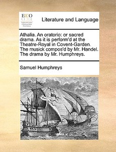 Athalia. An Oratorio di Samuel Humphreys edito da Gale Ecco, Print Editions