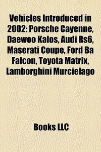 Vehicles Introduced In 2002: Porsche Cay di Books Llc edito da Books LLC, Wiki Series