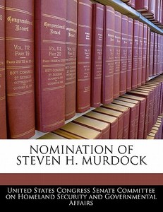 Nomination Of Steven H. Murdock edito da Bibliogov