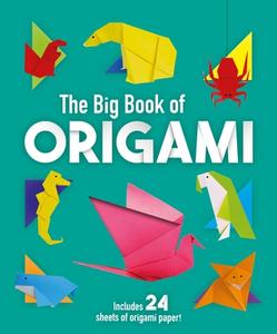 The Big Book of Origami: 70 Amazing Origami Projects to Create di Belinda Webster, Joe Fullman, Rita Storey edito da ARCTURUS PUB