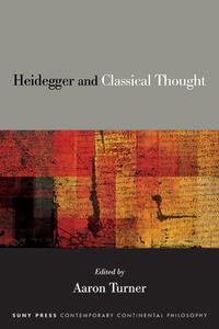 Heidegger and Classical Thought edito da State University of New York Press