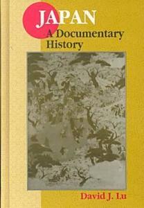 Japan: A Documentary History di David J. Lu edito da Taylor & Francis Inc