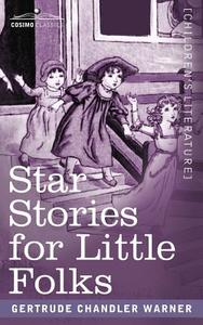 Star Stories for Little Folks di Gertrude Chandler Warner edito da Cosimo Classics