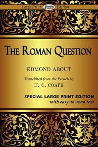 The Roman Question (Large Print Edition) di Edmond About edito da Serenity Publishers, LLC