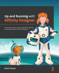Up And Running With Affinity Designer di Kevin House edito da Packt Publishing Limited