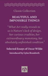 Beautiful and Impossible Things di Oscar Wilde edito da Notting Hill Editions