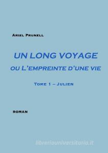 Un long voyage ou l'empreinte d'une vie di Ariel Prunell edito da Books on Demand