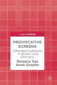 Provocative Screens di Ranjana Das, Anne Graefer edito da Springer International Publishing Ag