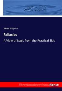 Fallacies di Alfred Sidgwick edito da hansebooks