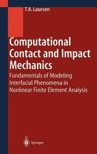 Computational Contact and Impact Mechanics di Tod A. Laursen edito da Springer Berlin Heidelberg