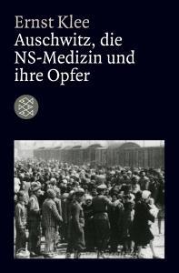 Auschwitz, die NS-Medizin und ihre Opfer di Ernst Klee edito da FISCHER Taschenbuch