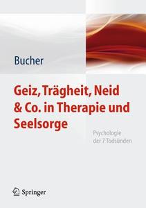 Geiz, Trägheit, Neid & Co. in Therapie und Seelsorge di Anton A. Bucher edito da Springer-Verlag GmbH