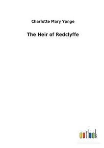 The Heir of Redclyffe di Charlotte Mary Yonge edito da Outlook Verlag