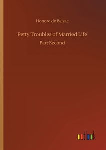 Petty Troubles of Married Life di Honore de Balzac edito da Outlook Verlag
