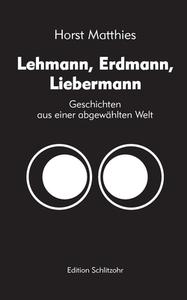 Lehmann, Erdmann, Liebermann di Horst Matthies edito da Books on Demand