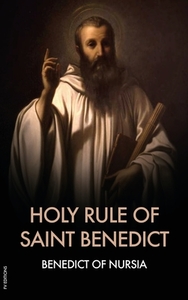 Holy Rule of Saint Benedict di Of Nursia edito da FV éditions