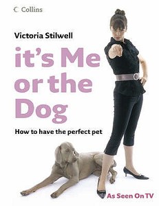 It\'s Me Or The Dog di Victoria Stilwell edito da Harpercollins Publishers