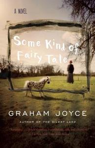 Some Kind of Fairy Tale di Graham Joyce edito da ANCHOR