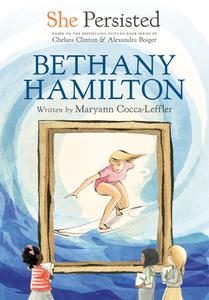 She Persisted: Bethany Hamilton di Maryann Cocca-Leffler, Chelsea Clinton edito da PHILOMEL