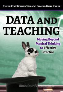 McDonald, J:  Data and Teaching di Joseph P. McDonald edito da Teachers College Press