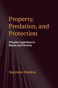 Property, Predation, and Protection di Stanislav Markus edito da Cambridge University Press