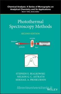 Photothermal Spectroscopy Methods di Stephen E. Bialkowski edito da Wiley-Blackwell