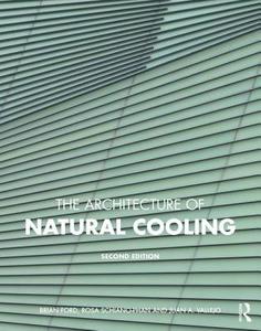 The Architecture of Natural Cooling di Brian (Natural Cooling Ltd Ford, Rosa (University of Westminster Schiano-Phan, Juan A. Vallejo edito da Taylor & Francis Ltd