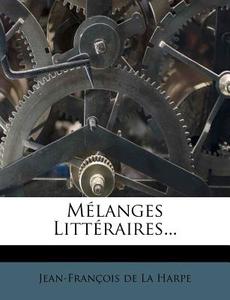 Melanges Litteraires... edito da Nabu Press