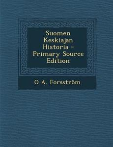 Suomen Keskiajan Historia di O. a. Forsstrom edito da Nabu Press
