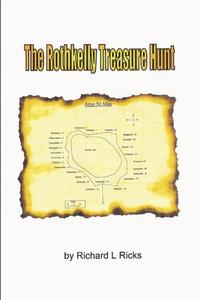 The Rothkelly Treasure Hunt di Richard Lee Ricks edito da Lulu.com