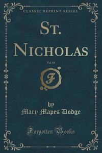 St. Nicholas, Vol. 18 (classic Reprint) di Mary Mapes Dodge edito da Forgotten Books