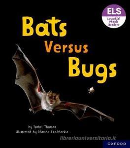 Essential Letters And Sounds: Essential Phonic Readers: Oxford Reading Level 3: Bats Versus Bugs di Isabel Thomas edito da Oxford University Press