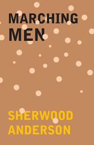 Marching Men di Sherwood Anderson edito da READ BOOKS