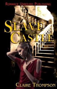 Slave Castle di Claire Thompson edito da Createspace