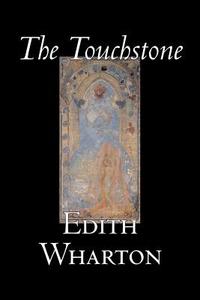 The Touchstone by Edith Wharton, Fiction, Literary, Classics di Edith Wharton edito da Aegypan