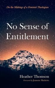 No Sense of Entitlement di Heather Thomson edito da Pickwick Publications
