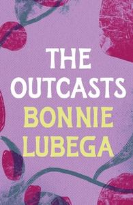 Outcasts di Bonnie Lubega edito da Bloomsbury Publishing PLC