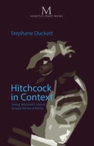 Hitchcock in Context di Stephane Duckett edito da Moreton Street Books