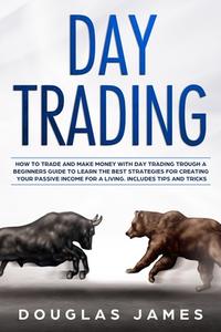 Day Trading: How To Trade And Make Money di DOUGLAS JAMES edito da Lightning Source Uk Ltd