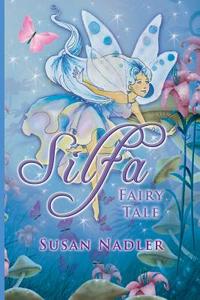 Silfa, A Fairy Tale di Susan Nadler edito da Taylor and Seale Publishers