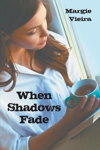 When Shadows Fade di Margie Vieira edito da Strategic Book Publishing & Rights Agency, LLC