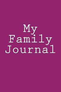 My Family Journal di Wild Pages Press edito da Createspace Independent Publishing Platform