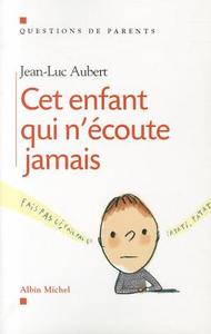 CET Enfant Qui N'Ecoute Jamais di Jean-Luc Aubert edito da Albin Michel