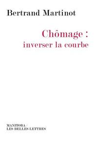 Chomage: Inverser La Courbe di Bertrand Martinot edito da Les Belles Lettres