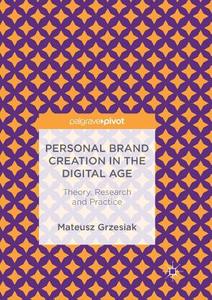 Personal Brand Creation in the Digital Age di Mateusz Grzesiak edito da Springer International Publishing
