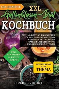 XXL Gallenblasen-Diät Kochbuch di Isolde Schmidt edito da tredition