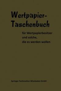 Wertpapier Taschenbuch di -Kfm. W. Bischoff, Nicolas Darvas, H. Delorme, Günter Dempewolf, H. -J. Frensdorff, E. Früh, H. Gericke, Hammerschmidt, H edito da Gabler Verlag